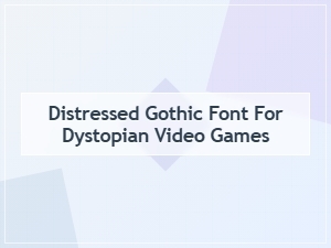 Forged Desolation: the Distressed Gothic Font